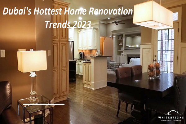 Dubais Hottest Home Renovation Trends For 2023 